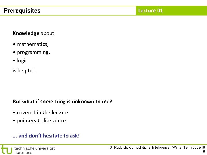 Lecture 01 Prerequisites Knowledge about • mathematics, • programming, • logic is helpful. But