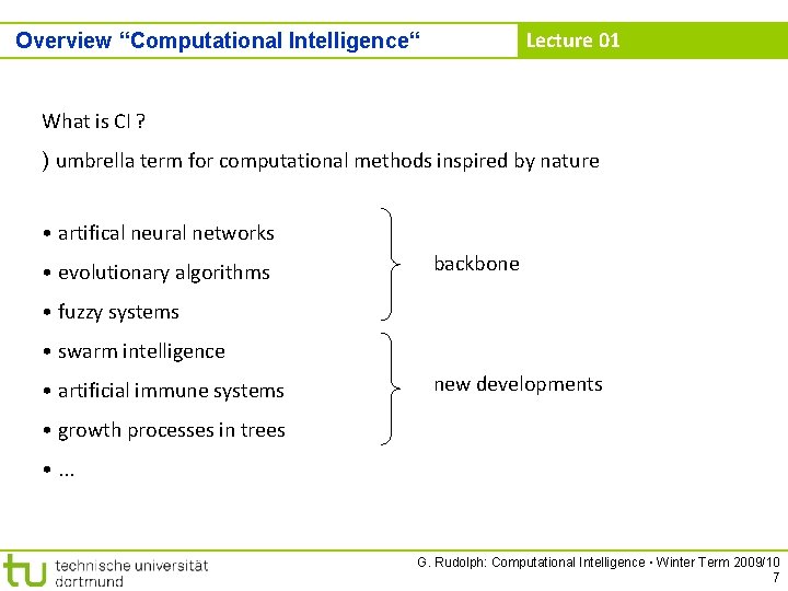 Lecture 01 Overview “Computational Intelligence“ What is CI ? ) umbrella term for computational