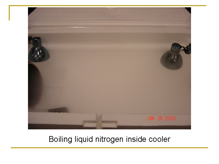 Boiling liquid nitrogen inside cooler 