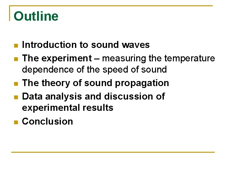 Outline n n n Introduction to sound waves The experiment – measuring the temperature