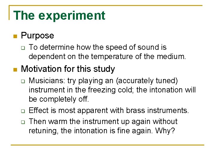 The experiment n Purpose q n To determine how the speed of sound is