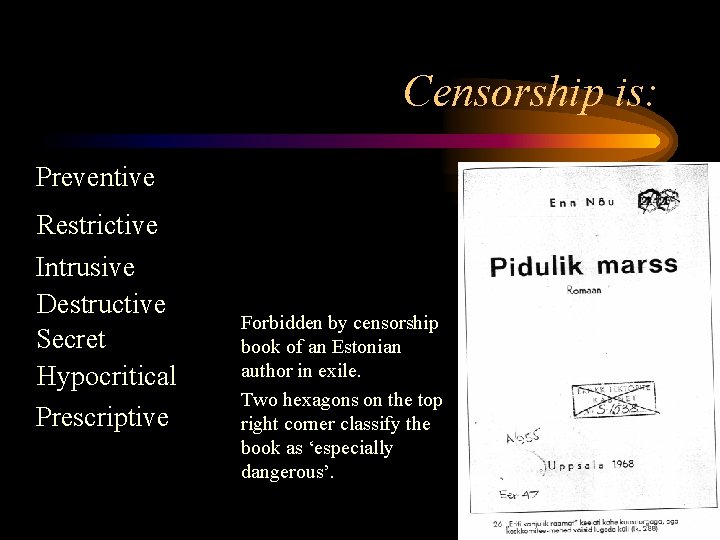 Censorship is: Preventive Restrictive Intrusive Destructive Secret Hypocritical Prescriptive Forbidden by censorship book of