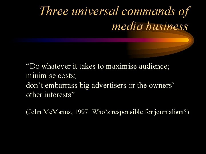 Three universal commands of media business “Do whatever it takes to maximise audience; minimise