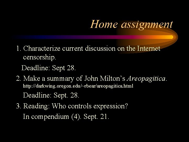 Home assignment 1. Characterize current discussion on the Internet censorship. Deadline: Sept 28. 2.