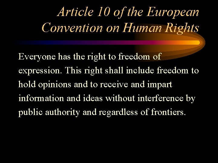 Article 10 of the European Convention on Human Rights Everyone has the right to