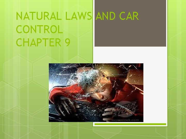 NATURAL LAWS AND CAR CONTROL CHAPTER 9 