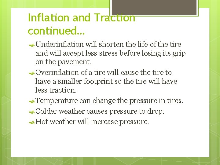 Inflation and Traction continued… Underinflation will shorten the life of the tire and will