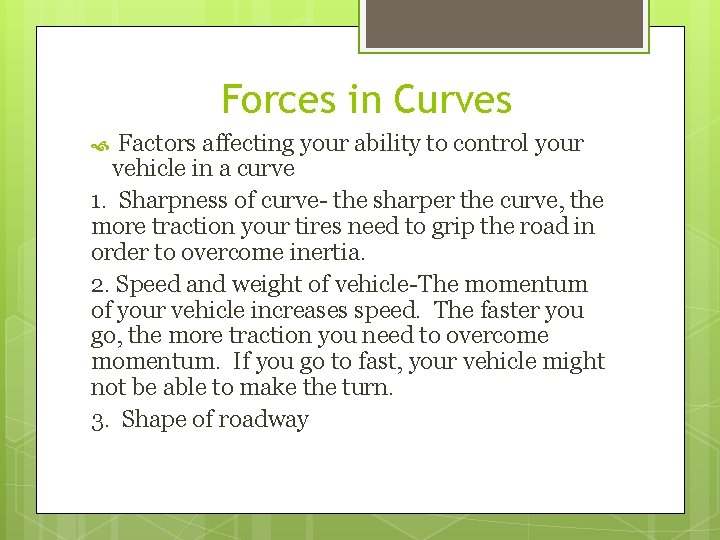 Forces in Curves Factors affecting your ability to control your vehicle in a curve