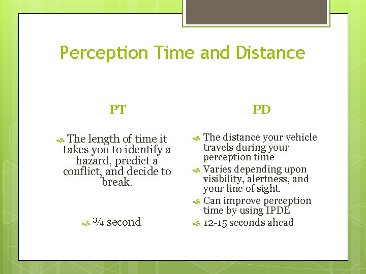 Perception Time and Distance PT The length of time it takes you to identify