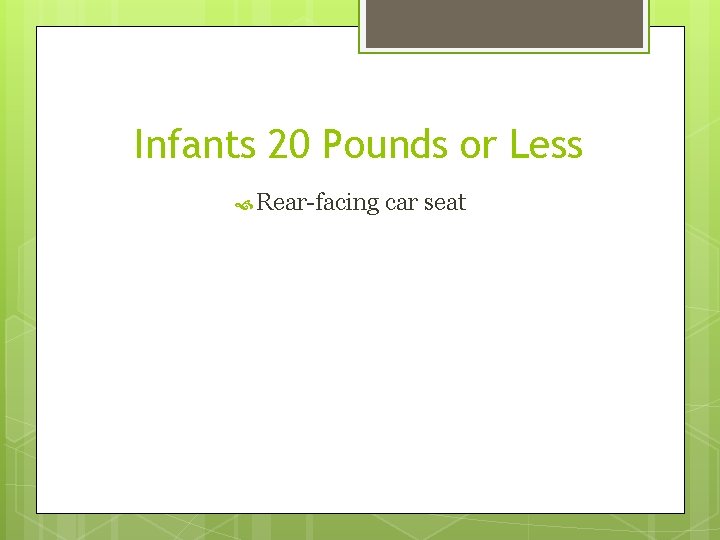 Infants 20 Pounds or Less Rear-facing car seat 