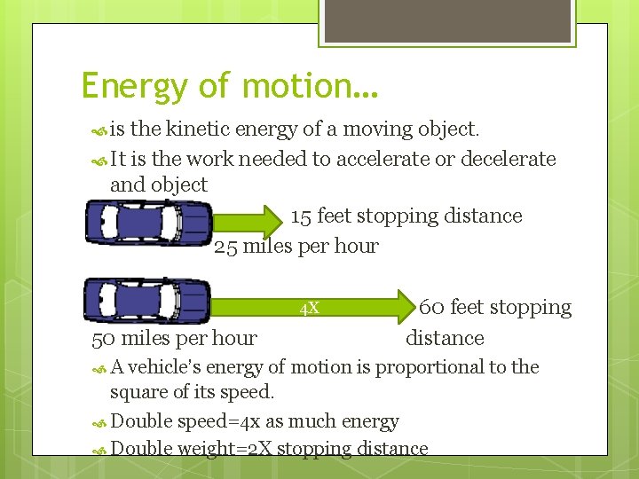 Energy of motion… is the kinetic energy of a moving object. It is the