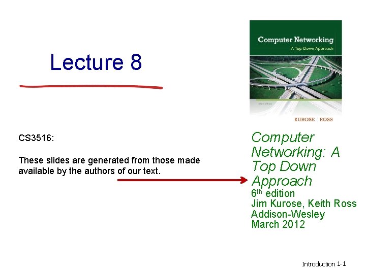 Lecture 8 CS 3516: These slides are generated from those made available by the