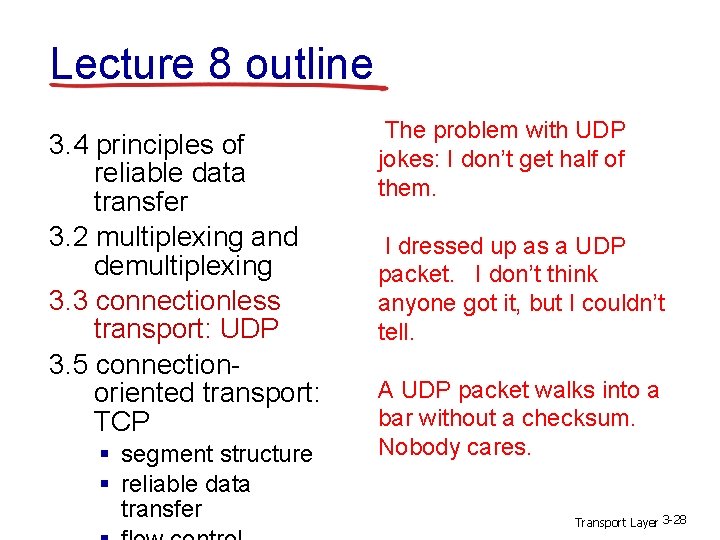 Lecture 8 outline 3. 4 principles of reliable data transfer 3. 2 multiplexing and