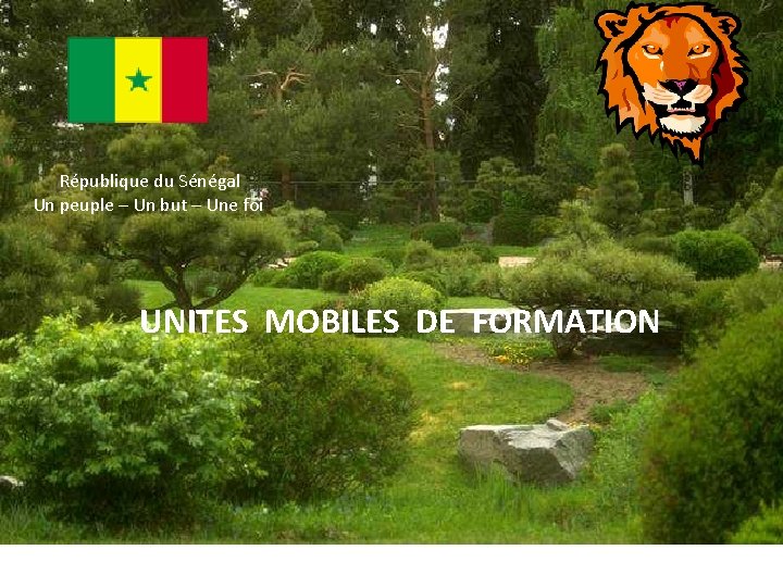 . République du Sénégal Un peuple – Un but – Une foi UNITES MOBILES