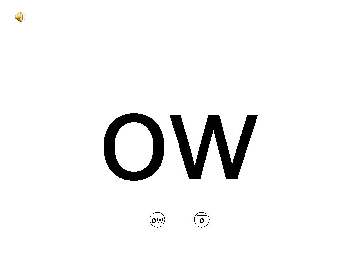 ow ow o 