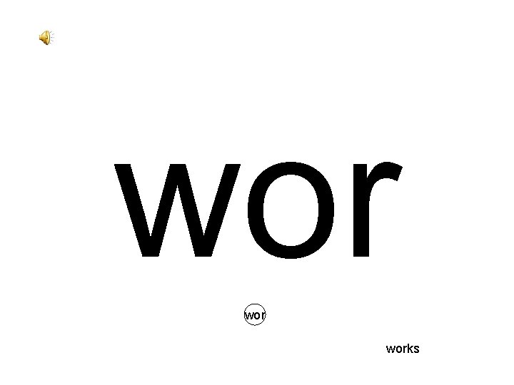 wor works 