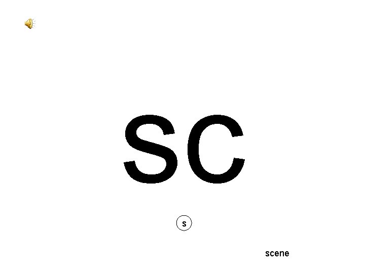 sc s scene 