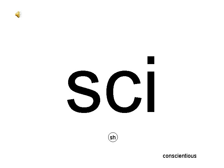 sci sh conscientious 