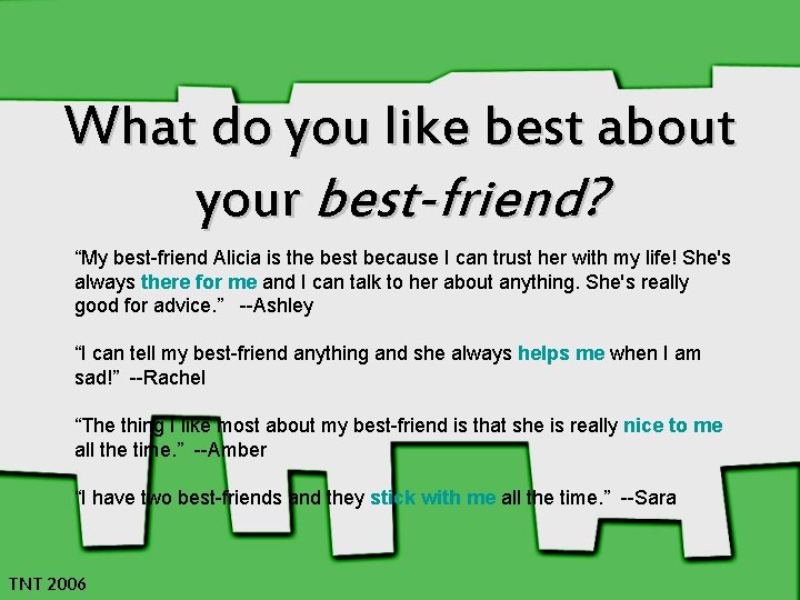 What do you like best about your best-friend? “My best-friend Alicia is the best