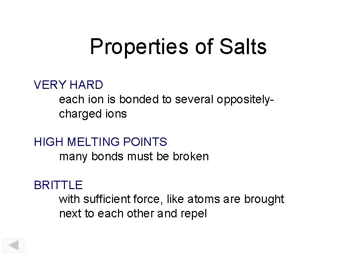 Properties of Salts VERY HARD each ion is bonded to several oppositelycharged ions HIGH