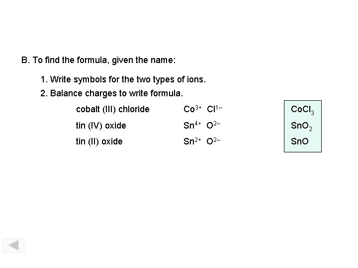 B. To find the formula, given the name: 1. Write symbols for the two