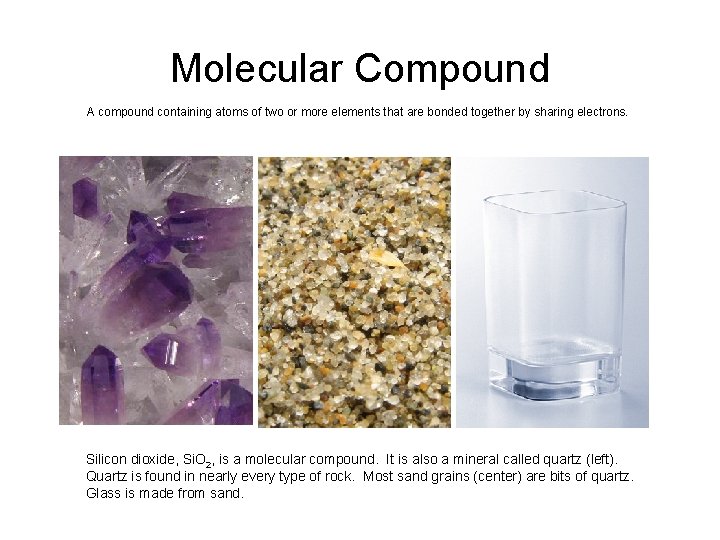 Molecular Compound A compound containing atoms of two or more elements that are bonded