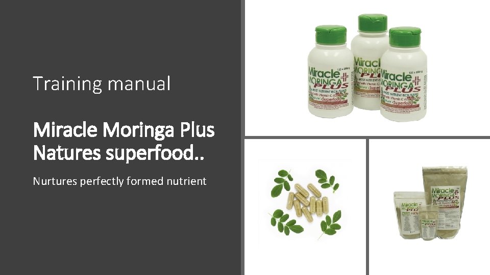 Training manual Miracle Moringa Plus Natures superfood. . Nurtures perfectly formed nutrient 