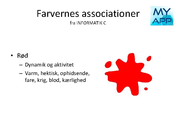 Farvernes associationer fra INFORMATIK C • Rød – Dynamik og aktivitet – Varm, hektisk,