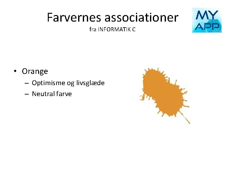 Farvernes associationer fra INFORMATIK C • Orange – Optimisme og livsglæde – Neutral farve