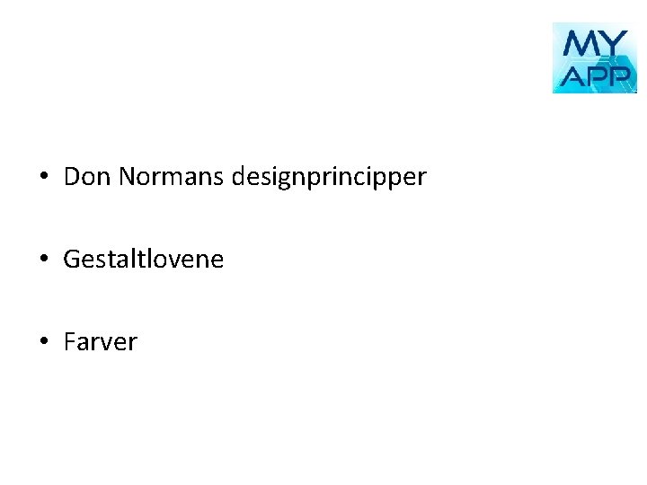  • Don Normans designprincipper • Gestaltlovene • Farver 