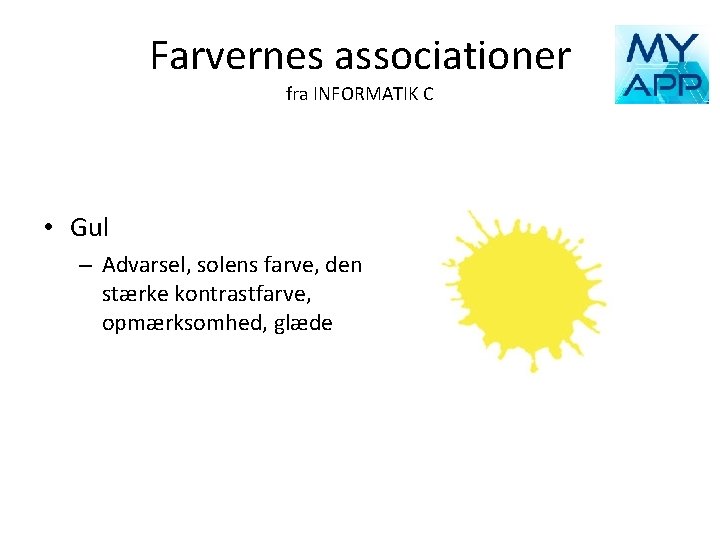 Farvernes associationer fra INFORMATIK C • Gul – Advarsel, solens farve, den stærke kontrastfarve,