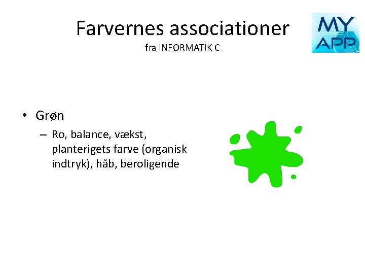 Farvernes associationer fra INFORMATIK C • Grøn – Ro, balance, vækst, planterigets farve (organisk