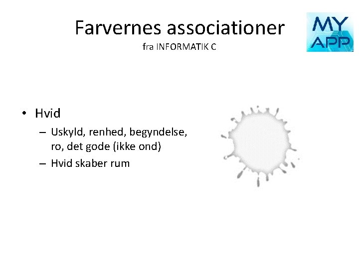 Farvernes associationer fra INFORMATIK C • Hvid – Uskyld, renhed, begyndelse, ro, det gode