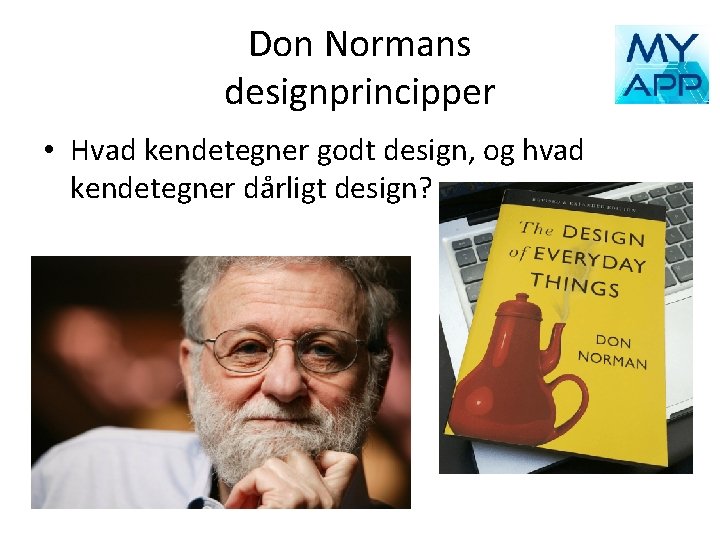 Don Normans designprincipper • Hvad kendetegner godt design, og hvad kendetegner dårligt design? 