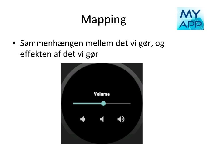 Mapping • Sammenhængen mellem det vi gør, og effekten af det vi gør 