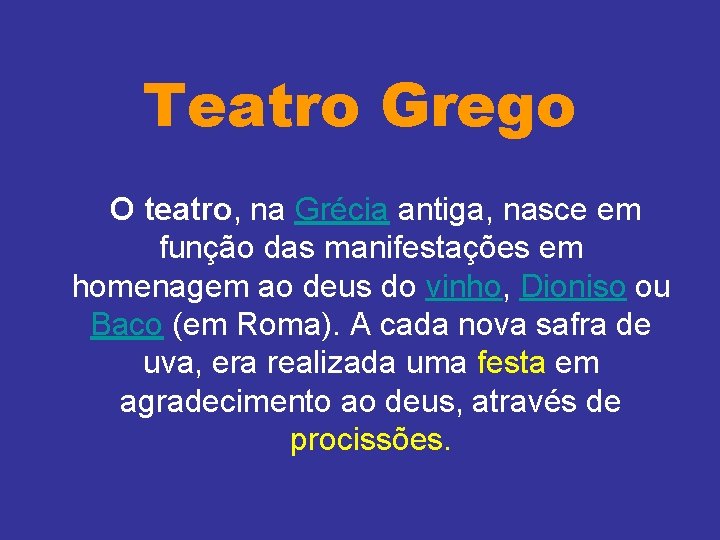Teatro Grego O teatro, na Grécia antiga, nasce em função das manifestações em homenagem Teatro Grego O teatro, na Grécia antiga, nasce em função das manifestações em homenagem
