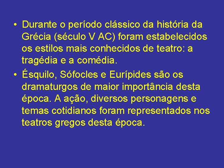 • Durante o período clássico da história da Grécia (século V AC) foram • Durante o período clássico da história da Grécia (século V AC) foram