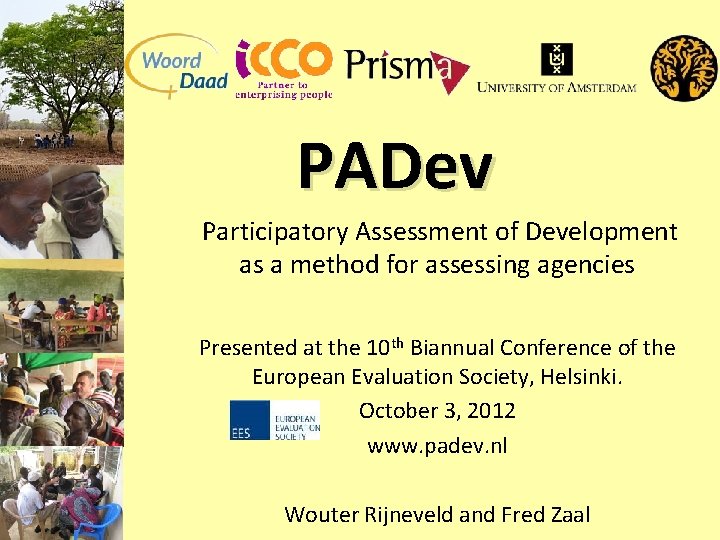 PADev Participatory Assessment of Development as a method for assessing agencies Presented at the