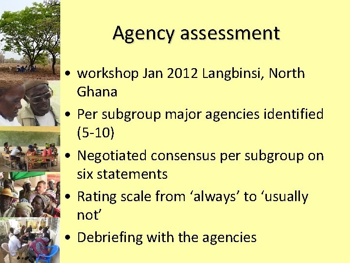 Agency assessment • workshop Jan 2012 Langbinsi, North Ghana • Per subgroup major agencies