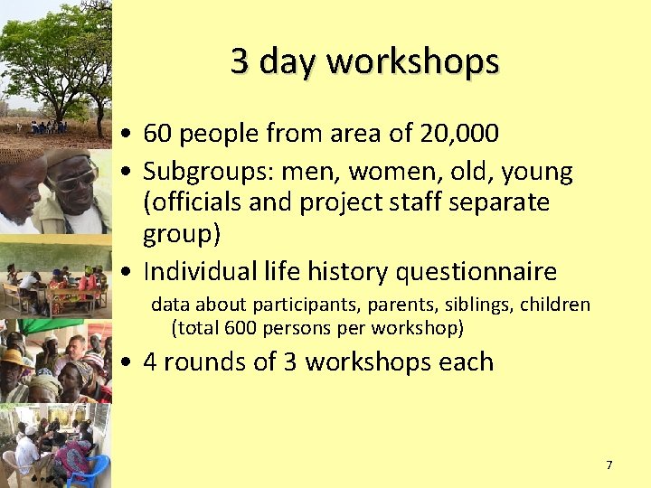 3 day workshops • 60 people from area of 20, 000 • Subgroups: men,