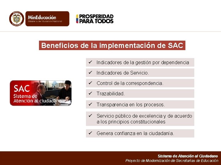 Beneficios de la implementación de SAC ü Indicadores de la gestión por dependencia ü