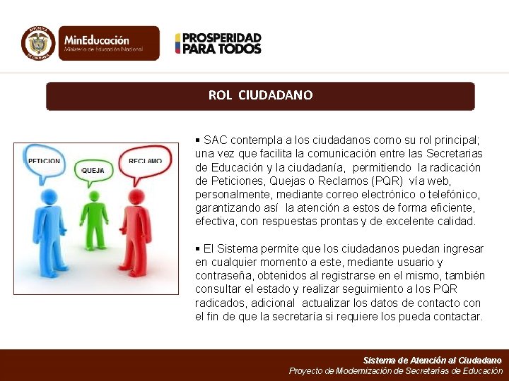 ROL CIUDADANO § SAC contempla a los ciudadanos como su rol principal; una vez