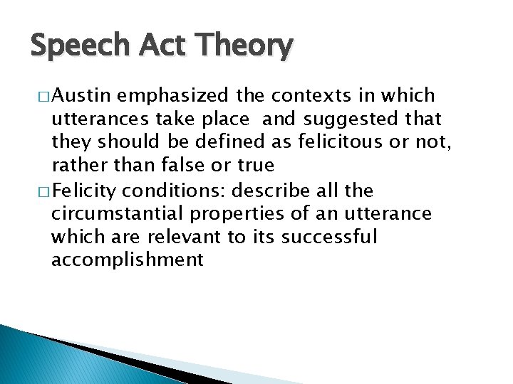 Speech Act Theory � Austin emphasized the contexts in which utterances take place and