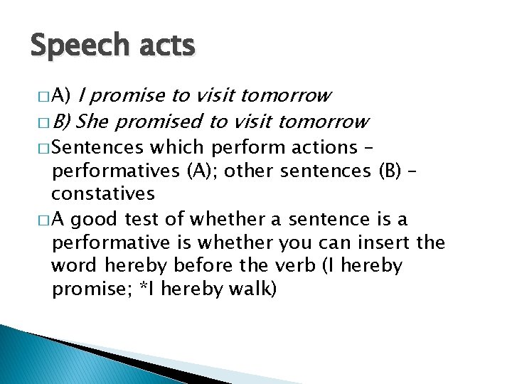 Speech acts I promise to visit tomorrow � B) She promised to visit tomorrow