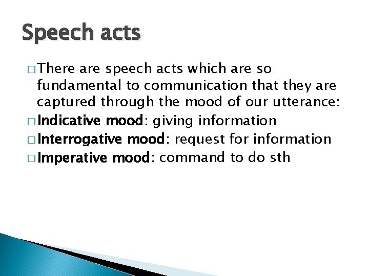 Speech acts � There are speech acts which are so fundamental to communication that