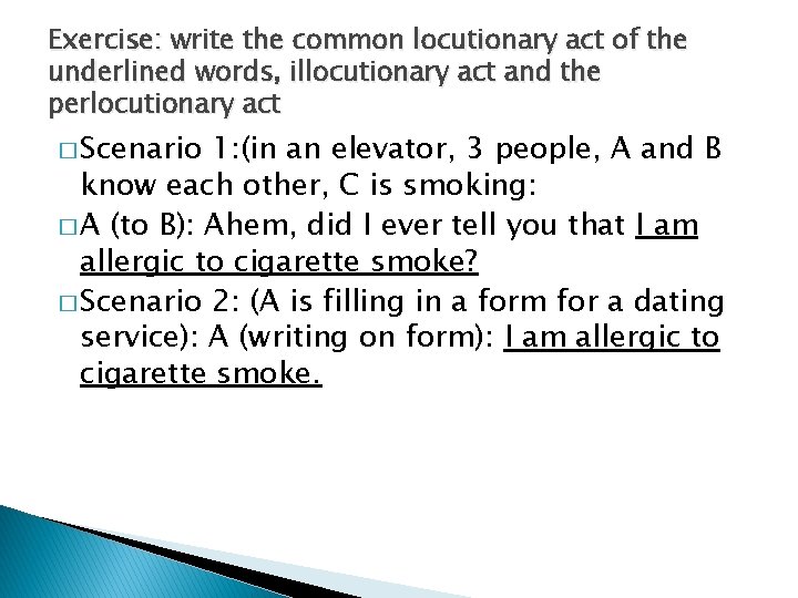 Exercise: write the common locutionary act of the underlined words, illocutionary act and the