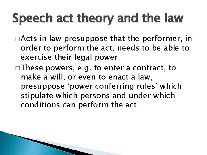 Speech act theory and the law � Acts in law presuppose that the performer,