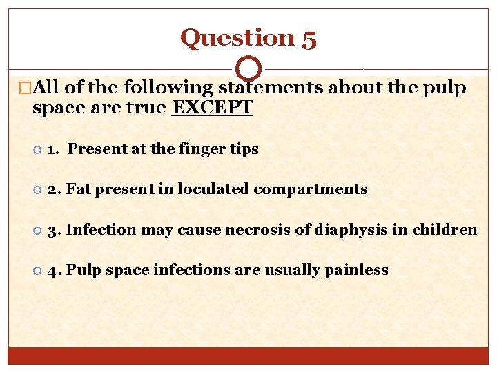 Question 5 �All of the following statements about the pulp space are true EXCEPT