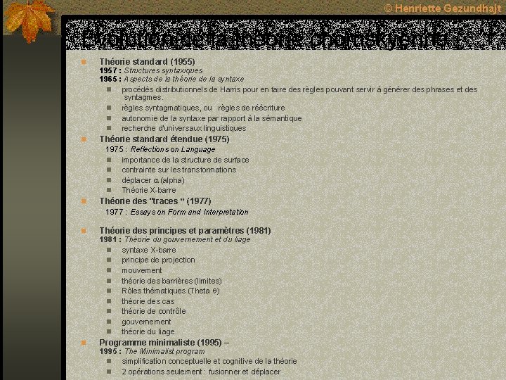 © Henriette Gezundhajt Évolution de la théorie chomskyenne n Théorie standard (1955) n Théorie © Henriette Gezundhajt Évolution de la théorie chomskyenne n Théorie standard (1955) n Théorie