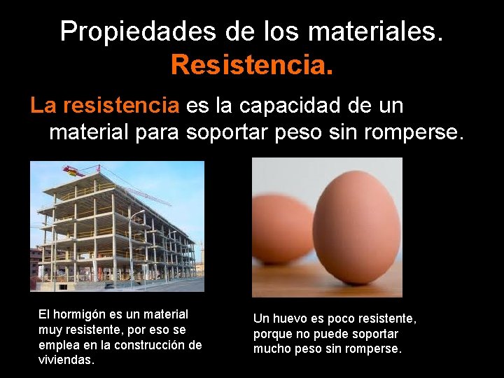 Propiedades de los materiales. Resistencia. La resistencia es la capacidad de un material para